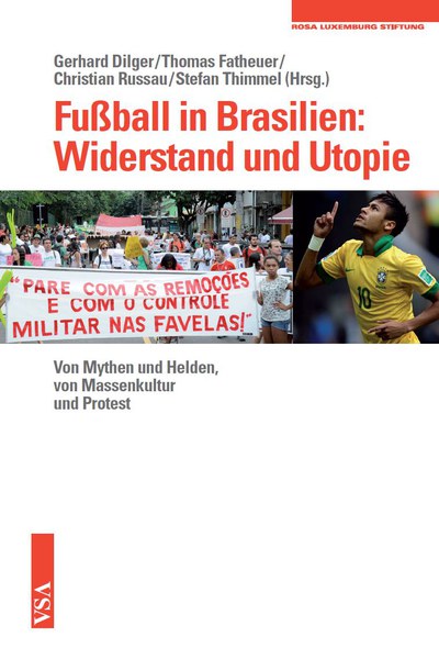 «Fußball in Brasilien: Widerstand und Utopie»