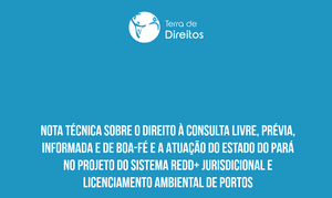 Neue Studie der Menschenrechtsorganisation Terra de Direitos kritisiert die Praxis der Konsultation betroffener Indigener und weitere traditioneller Völker und Gemeinschaften in Brasilien als "bloße Formalität".