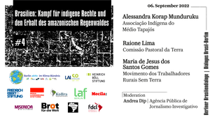 Gespräch mit:  Alessandra Korap Munduruku (Aktivistin, Associação Indígena do Médio Tapajós – Parirí, Brasilien) Raione Lima (Aktivistin, Comissão Pastoral da Terra, Brasilien) Maria de Jesus dos Santos Gomes (Aktivistin, Movimento dos Sem Terra, Brasilien)  Moderation: Andrea Dip (Journalistin, Agência Pública de Jornalismo Investigativo, Brasilien)