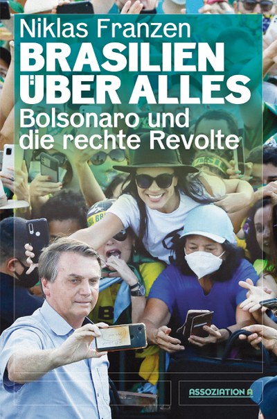 Brasilien über alles - Bolsonaro und die rechte Revolte