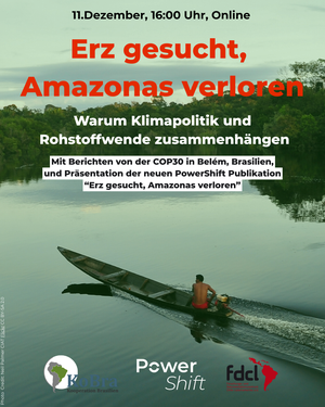 Wir berichten und diskutieren am 11.12. gemeinsam über Rohstoffabbau in Brasilien, die COP30 und die Rolle Deutschlands -- Eine Onlineveranstaltung von PowerShift, FDCL und KoBra --