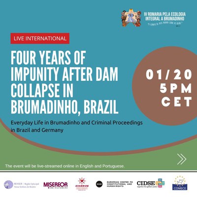 Four Years of Impunity After Dam Collapse in Brumadinho - Everyday Life in Brumadinho and Justice Proceedings in Brazil and Germany Four Years of Impunity After Dam Collapse in Brumadinho - Everyday Life in Brumadinho and Justice Proceedings in Brazil and Germany
